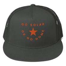 Load image into Gallery viewer, Go Solar or Go Home Trucker Cap