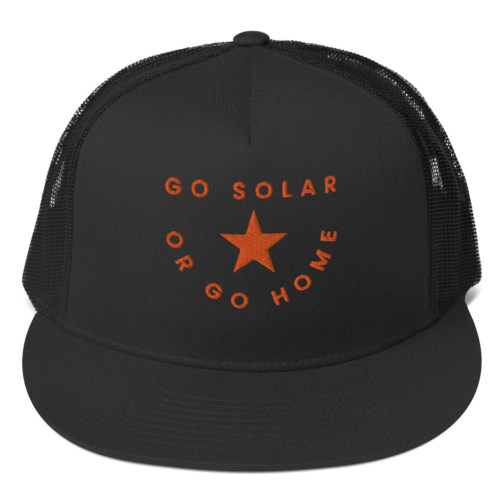 Go Solar or Go Home Trucker Cap