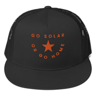 Go Solar or Go Home Trucker Cap